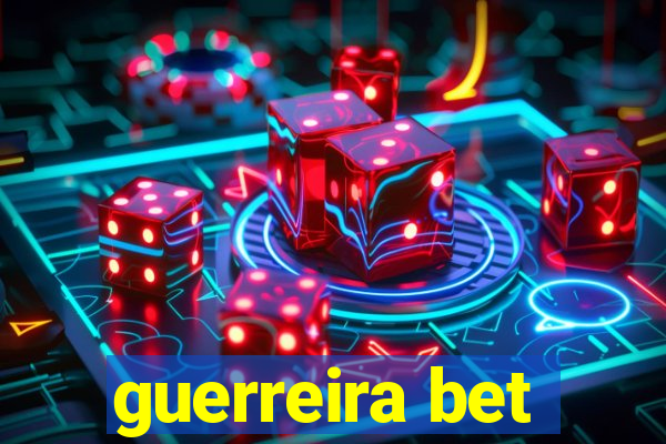 guerreira bet